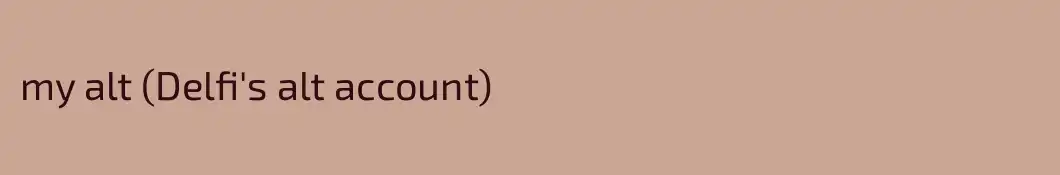 my alt (Delfi's alt account)